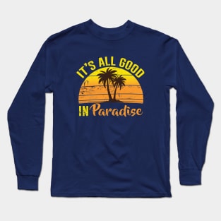 It's All Good in Paradise Long Sleeve T-Shirt